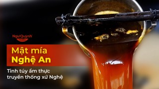 Mật mía Nghệ An - Tinh túy ẩm thực truyền thống xứ nghệ